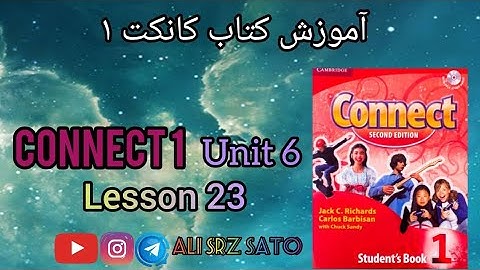 آموزش زبان انگلیسی ادامه کتاب کانکت ۱ (Unit 6 lesson 23) Connect 1