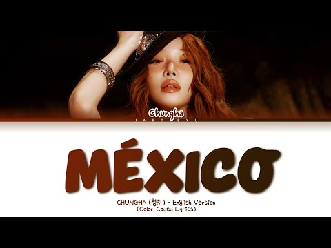 CHUNGHA MÉXICO ( English Version ) Lyrics ( COLOR CODED LYRICS )