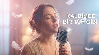 Kalbimde Bir Tüy Gibi – En Duygusal Soft Pop Şarkı