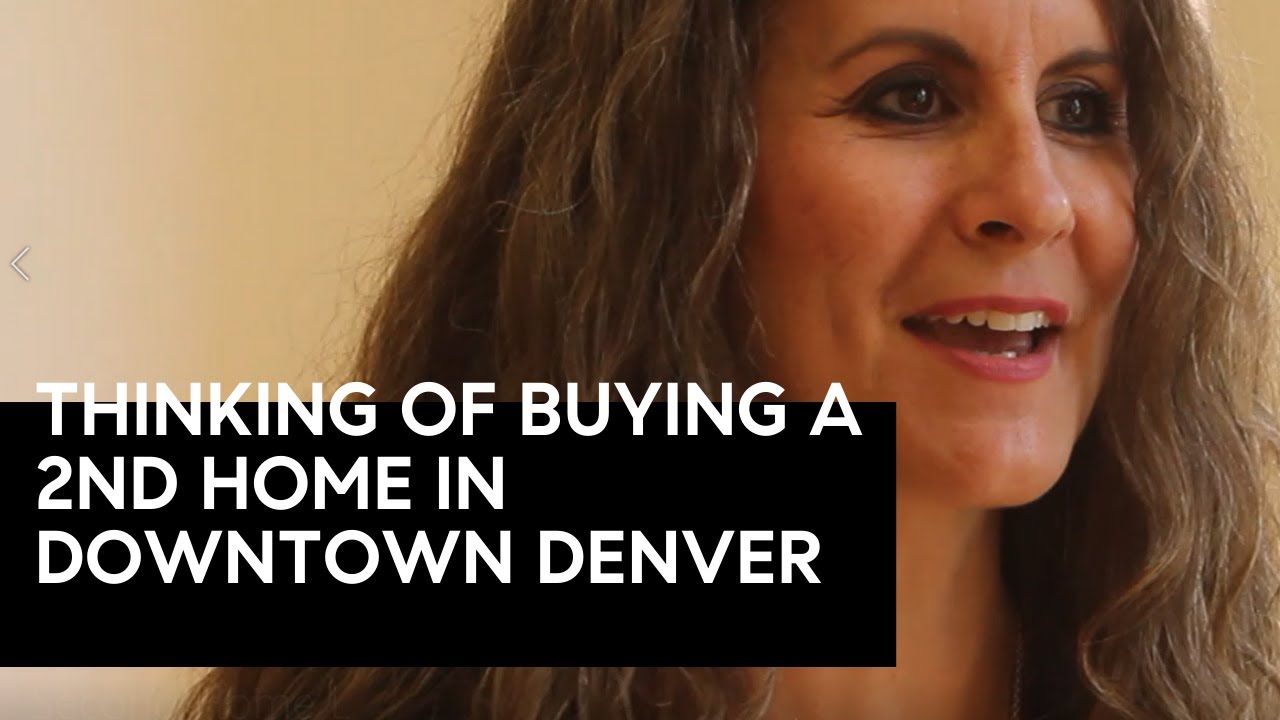 Are You Thinking of Buying a Second Home in Downtown Denver?