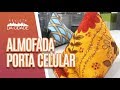 Faça Você Mesmo: Almofada Porta Celular - Revista da Cidade (28/02/19)