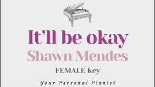 It'll be okay - Shawn Mendes (FEMALE Key Karaoke) - Piano Instrumental Cover with Lyrics