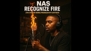 Nas - Recognize Fire (The System Remix) Produced by Djaytiger