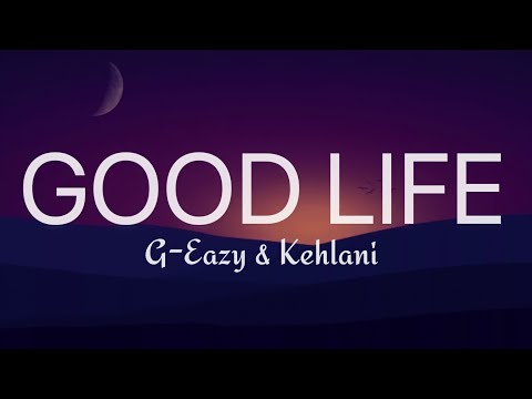 Good Life - G-Eazy & Kehlani (from The Fate of the Furious: The Album)(Lyrics)
