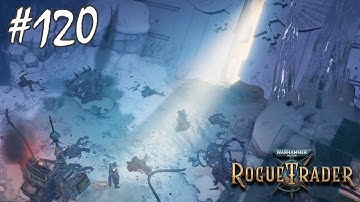 Warhammer 40k Rogue Trader Playthrough - #120 - GO TO THE LIGHT!!