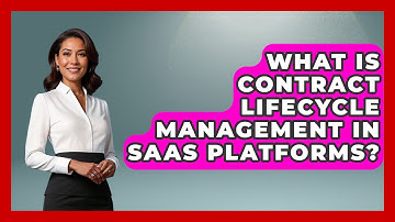 What Is Contract Lifecycle Management in SaaS Platforms? | Legal And HR SaaS Stack News