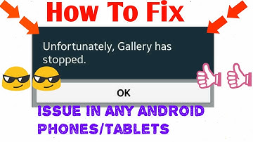 How to fix Unfortunately Gallery has stopped in any android phone/tablet