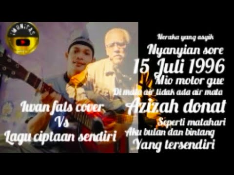Iwan fals cover vs lagu ciptaan sendiri