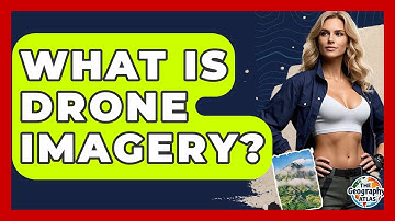 What Is Drone Imagery? - The Geography Atlas