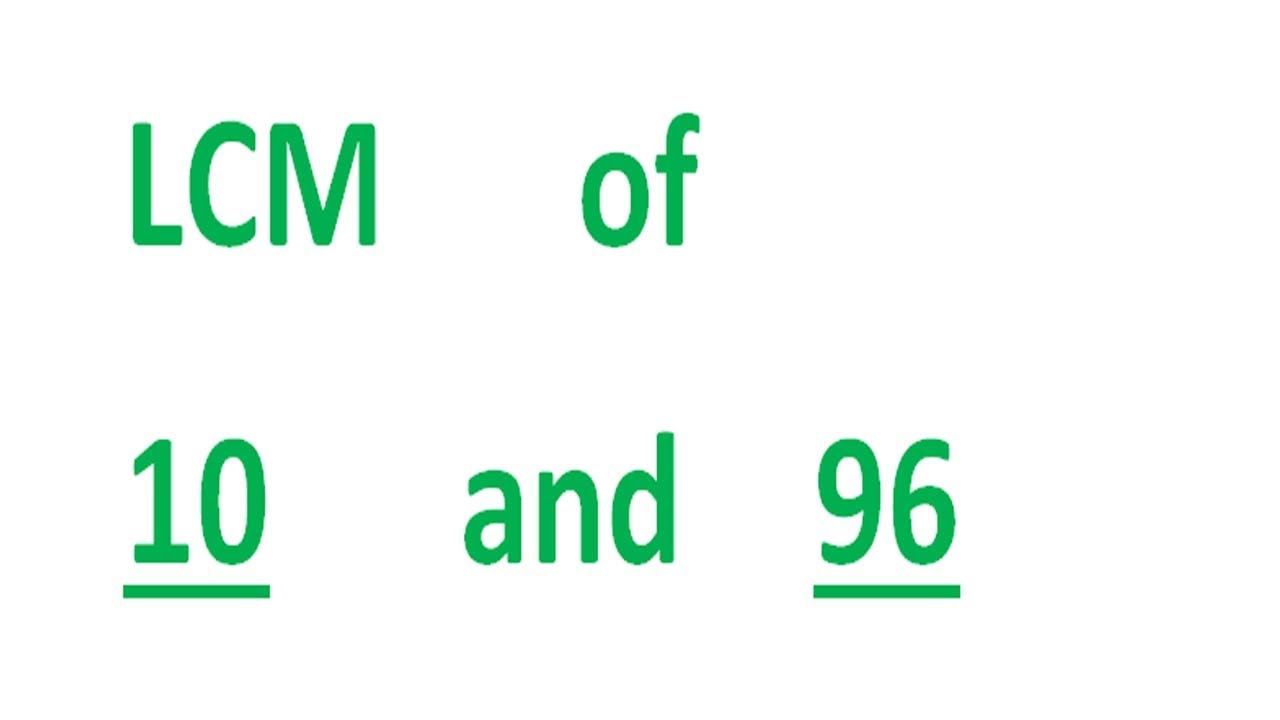 LCM Of 10 And 96 YouTube lcm-of-10-and-96-youtube