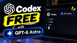 🔥 Use Codex Completely FREE with GPT-6 Astra! 🤯