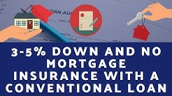 3- 5% Down and No Monthly Mortgage Insurance with a Conventional Loan 