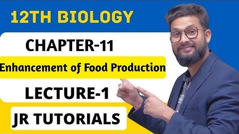 12th Biology | Chapter 11 | Enhancement of Food Production | Lecture 1 | Maharashtra Board |