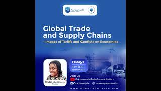 Global Trade and Supply Chains: Impact of Tarriffs and Conflicts on Economies Episode 7