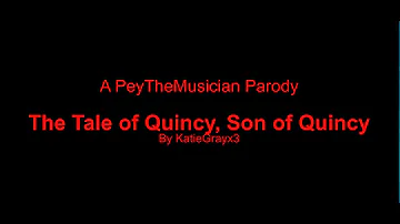 The Tale of Quincy, Son of Quincy - Parody of PeyTheMusician's Coffee Cow