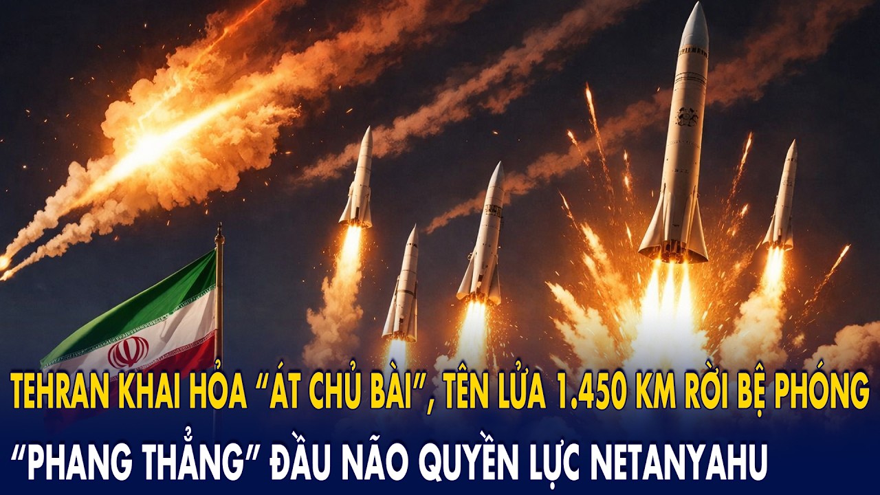 Tehran khai hỏa “át chủ bài”, tên lửa 1.450 km rời bệ phóng: “Phang thẳng” đầu não của Netanyahu!