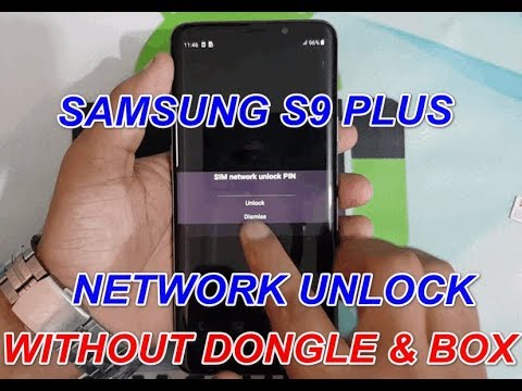 Samsung S9 Plus Network Lock/Country Lock Unlock Without Dongle