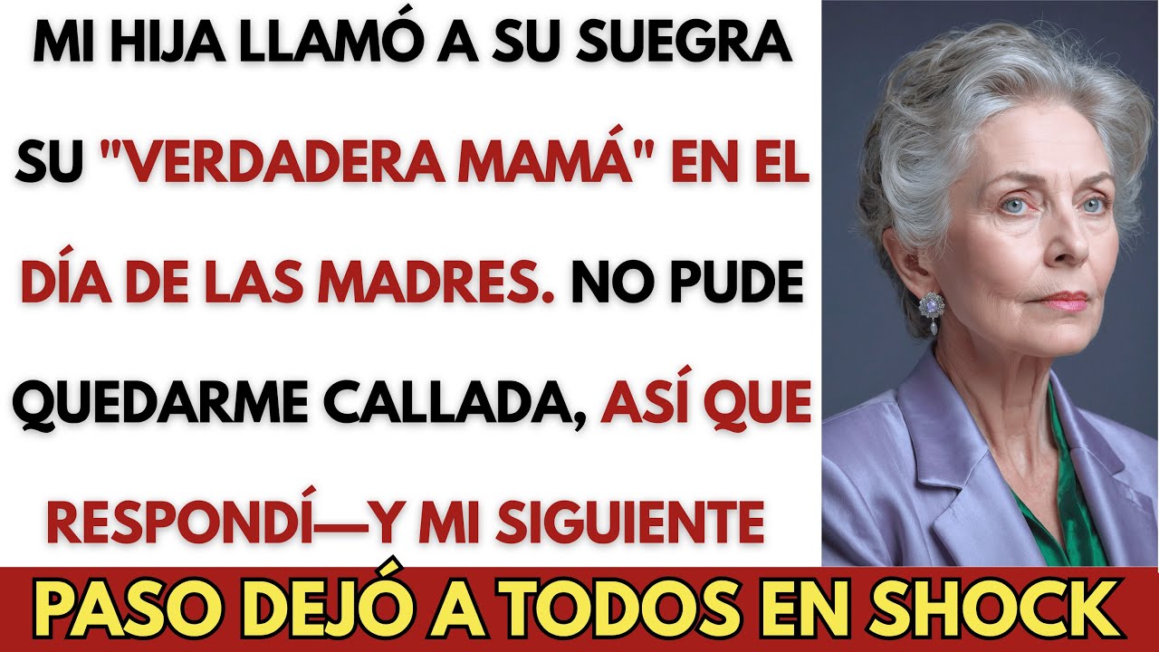 Mi hija llamó a su suegra “verdadera mamá” en Día de Madres. Respondí, pero mi siguiente paso...