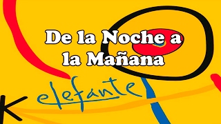 Video thumbnail of "Elefante - De la Noche a la Mañana (LETRA)"