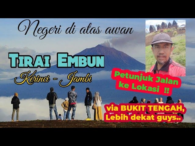 Petunjuk Jalan ke TIRAI EMBUN, Danau Tinggi - Kerinci Jambi (via BUKIT TENGAH, Lebih Dekat) class=