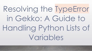 Resolving the TypeError in Gekko: A Guide to Handling Python Lists of Variables