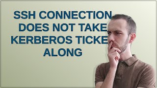 SSH connection does not take kerberos ticket along