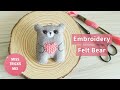 DIY: Embroidery Felt Bear | Embroidery Craft | Felt Crafts | Needle Craft | Needle work