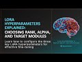 LoRA Hyperparameters Explained: Choosing Rank, Alpha, and Target Modules