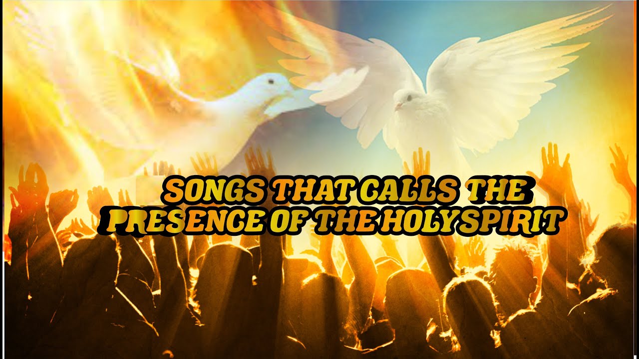 NEW SONGS THAT INVITES THE PRESENCE OF THE HOLY SPIRIT - THE CHURCH OF ...