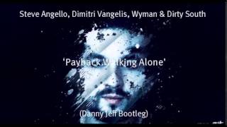 Steve Angello, Dimitri Vangelis, Wyman & Dirty South - Payback Walking Alone (Danny Jeff Bootleg)