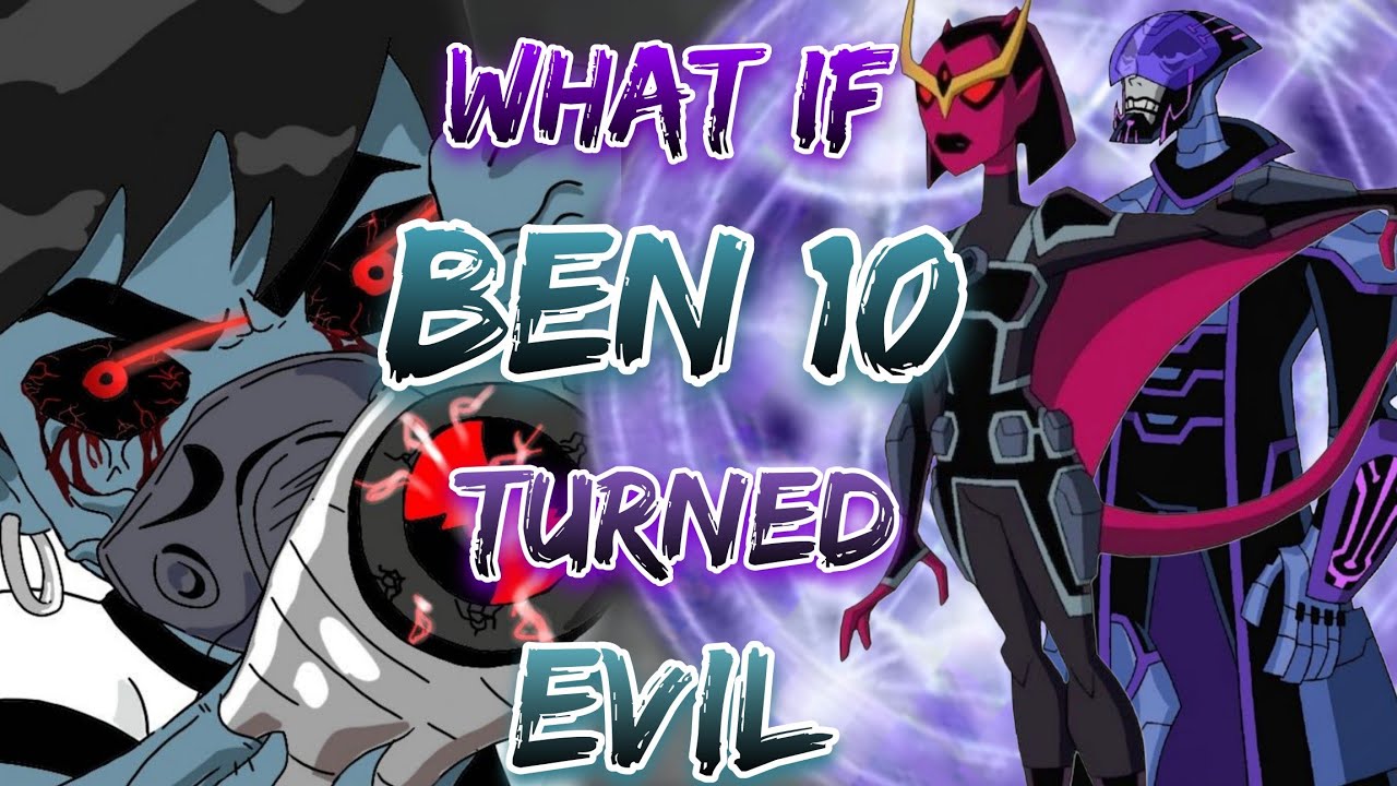 What If Ben 10 Turned Evil
