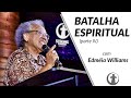 BATALHA ESPIRÍTUAL - Parte 4 - Dra. Edméia Williams