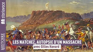 Les Natchez, autopsie d'un massacre en NouvelleFrance, avec Gilles Havard