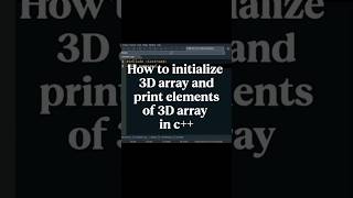 How to initialize 3D array and print elements of 3D array in c++ #shorts #youtubeshorts #coding #c++