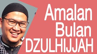 Amalan Awal Dzulhijjah : Ustadz Oemar Mita