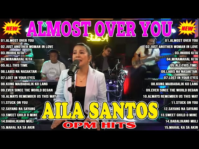 ALMOST OVER YOU 😍 Nonstop AILA SANTOS 2024 💢 Best of OPM Love Songs 2024 💞💞💞 class=