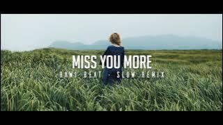 DJ SLOW REMIX !!! Rawi Beat - Miss You More - ( Slow Remix )