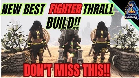 Best fighter thrall build strength and agility Conan Exiles Age of War chapter 4 2024