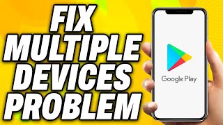How To fix multiple devices problem on play store install on more devices - Quick Fix