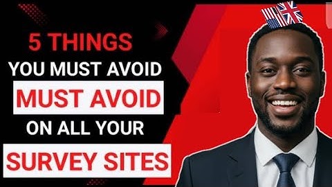 5 THINGS YOU MUST AVOID ON ALL YOUR SURVEY SITES