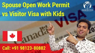 Spouse Open Work Permit vs Visitor Visa with Kids || Tips for Spouse Visa with Kids