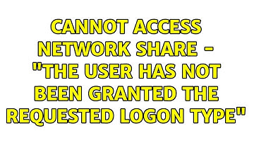 Cannot access network share - "The user has not been granted the requested logon type"