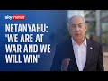 Israel-Gaza: &#39;We are at war&#39;, says Benjamin Netanyahu