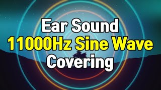 11kHz Sine Wave (Pure Tone) - Covering for Ear Sounds (Beeping, Buzzing, Chirping, Humming)(11000Hz)