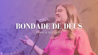 Bianca Azevedo - Bondade de Deus (Live)
