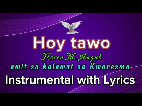 Hoy Tawo   by Nereo M Angub awit sa kalawat panahon sa kwaresma Instrumental with Lyrics