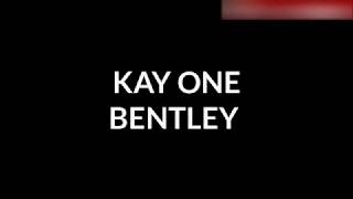 KAY ONE - BENTLEY [OFFICIAL LYRICS TEXT]