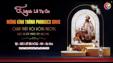 Bài Giảng Lễ Mừng Kính Thánh Phanxico Xavie_6/12/2025_Linh Mục Phanxicô Xavie Quảng V. Trần, CSsR.