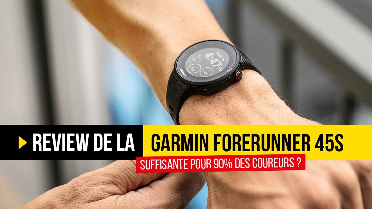 Test montre running Garmin Forerunner 45S : suffisante pour 90