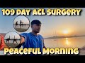109 Day 🦵ACL Surgery Recovery ❤️🩹| Peaceful River Vibes & Sunrise Motivation🥰 #aclrecovery #vlog